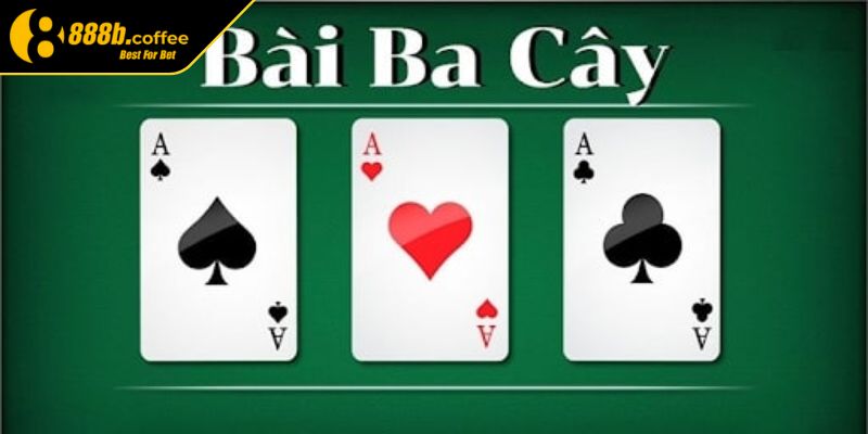 Tổng quan về trò chơi bài 3 cây 888B