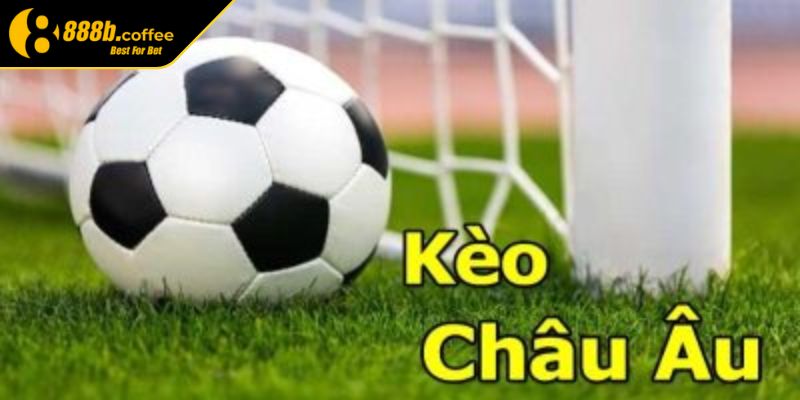 Tìm hiểu kèo châu âu 888B