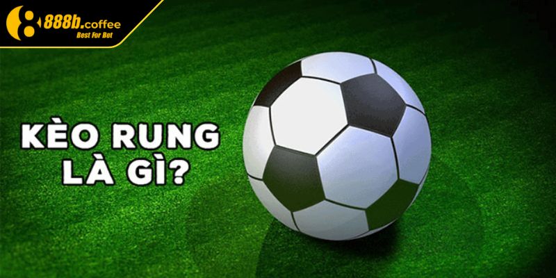 Kèo rung 888B là gì?