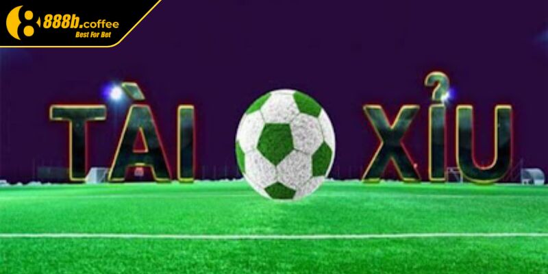 Giải mã cơn sốt kèo tài xỉu bóng đá 888B
