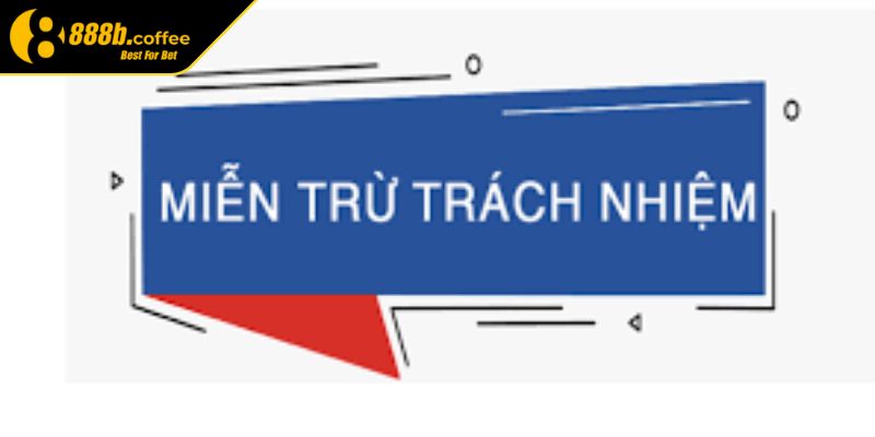 Miễn trừ trách nhiệm 888B do hành vi gian lận
