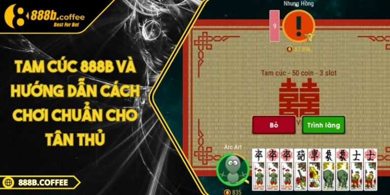 Tam Cúc 888B Và Hướng Dẫn Cách Chơi Chuẩn Cho Tân Thủ