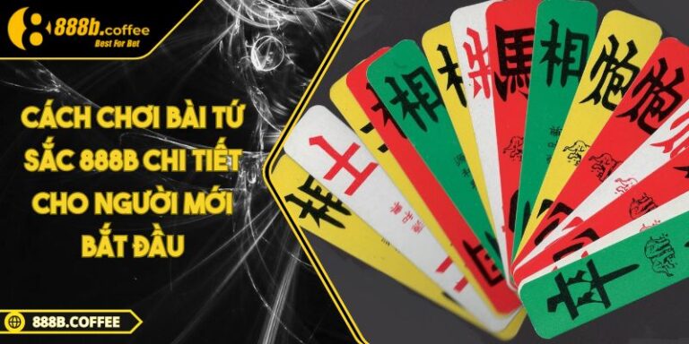 Cách chơi bài Tứ Sắc 888B