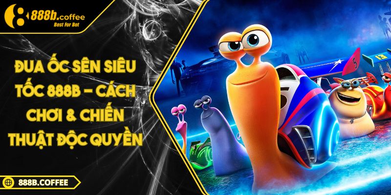 Đua Ốc Sên Siêu Tốc 888B