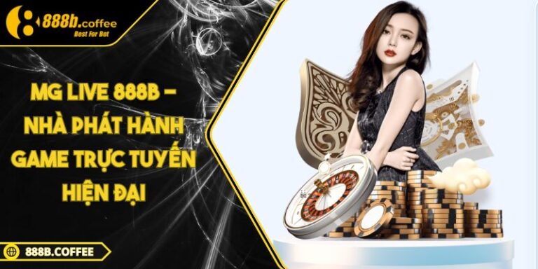 MG Live 888B - Nhà Phát Hành Game Trực Tuyến Hiện Đại 1 MG Live 888B