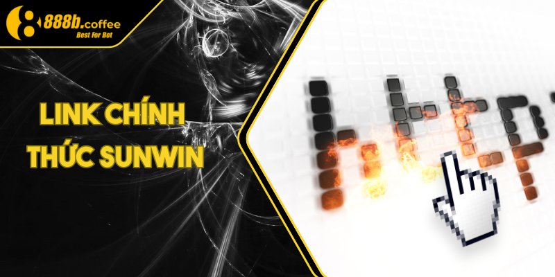 Link Chính Thức Sunwin Là Gì? Hướng Dẫn Truy Cập An Toàn